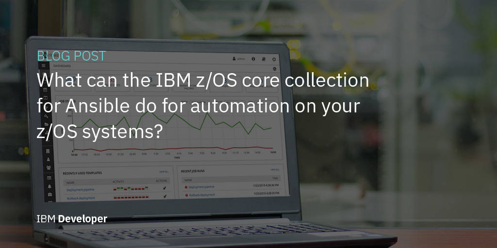 What can the IBM z/OS core collection for Ansible do for ...