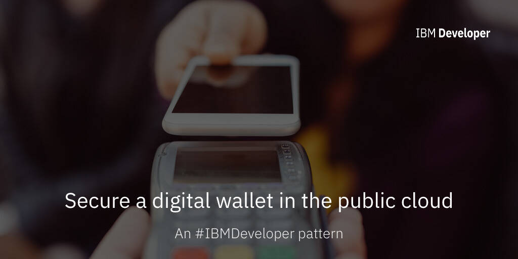 Proteja una cartera digital en la nube pública - IBM Developer